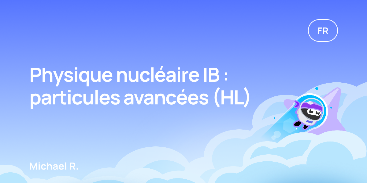 Physique nucléaire IB : particules avancées (HL)