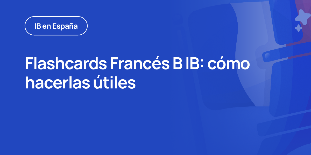 Flashcards Francés B IB: cómo hacerlas útiles