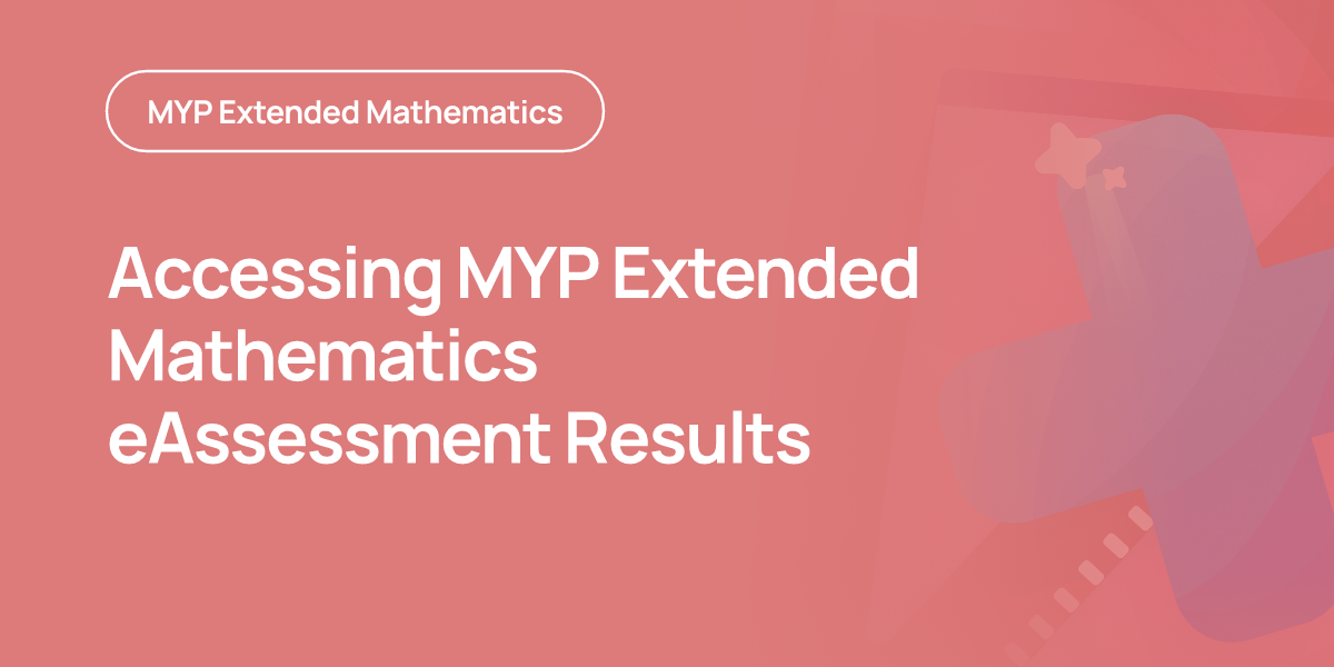 Accessing MYP Extended Mathematics eAssessment Results