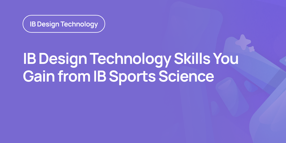 IB Design Technology Skills You Gain from IB Sports Science