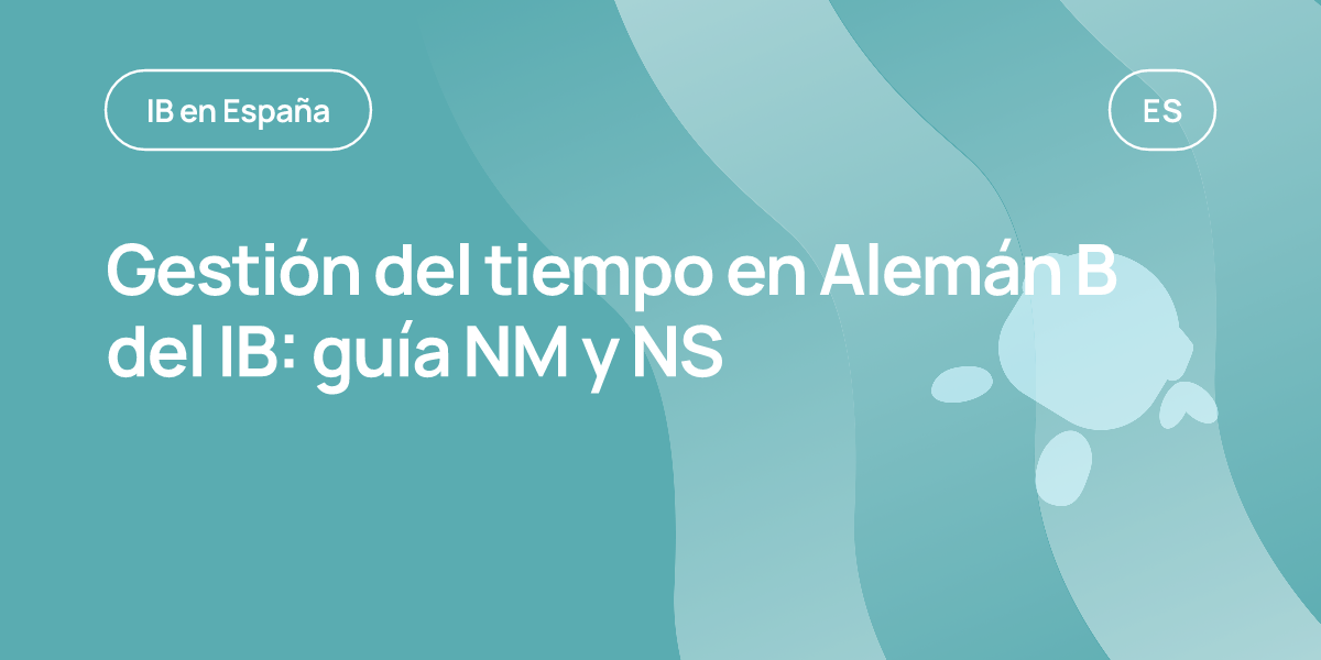 Gestión del tiempo en Alemán B del IB: guía NM y NS
