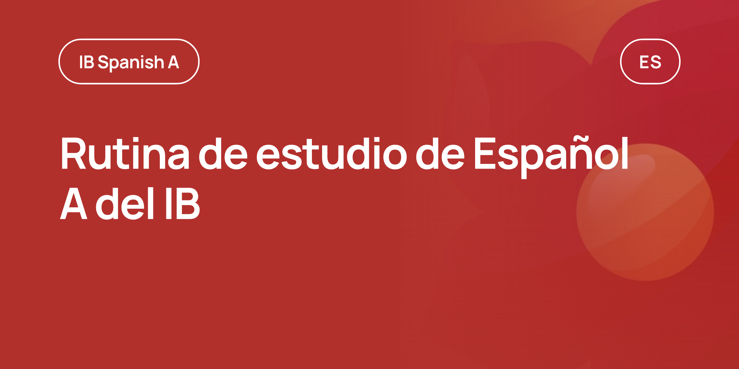 Rutina de estudio de Español A del IB | RevisionDojo