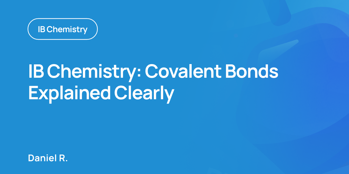 IB Chemistry: Covalent Bonds Explained Clearly