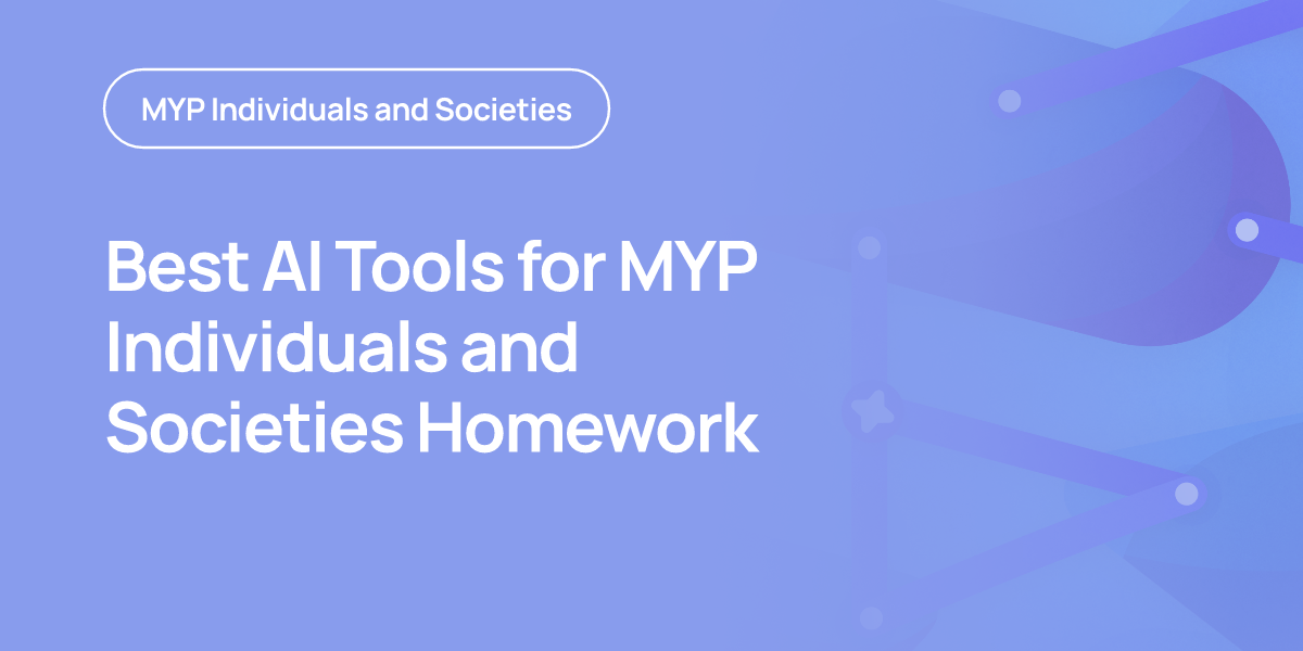 Best AI Tools for MYP Individuals and Societies Homework