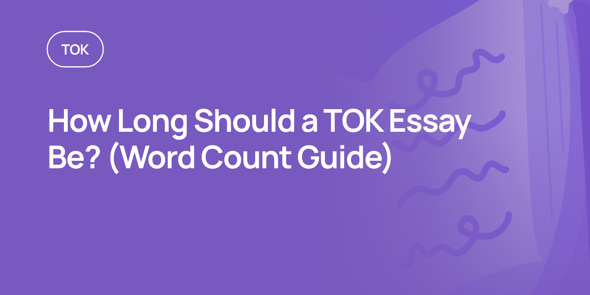 How Long Should a TOK Essay Be? (Word Count Guide)