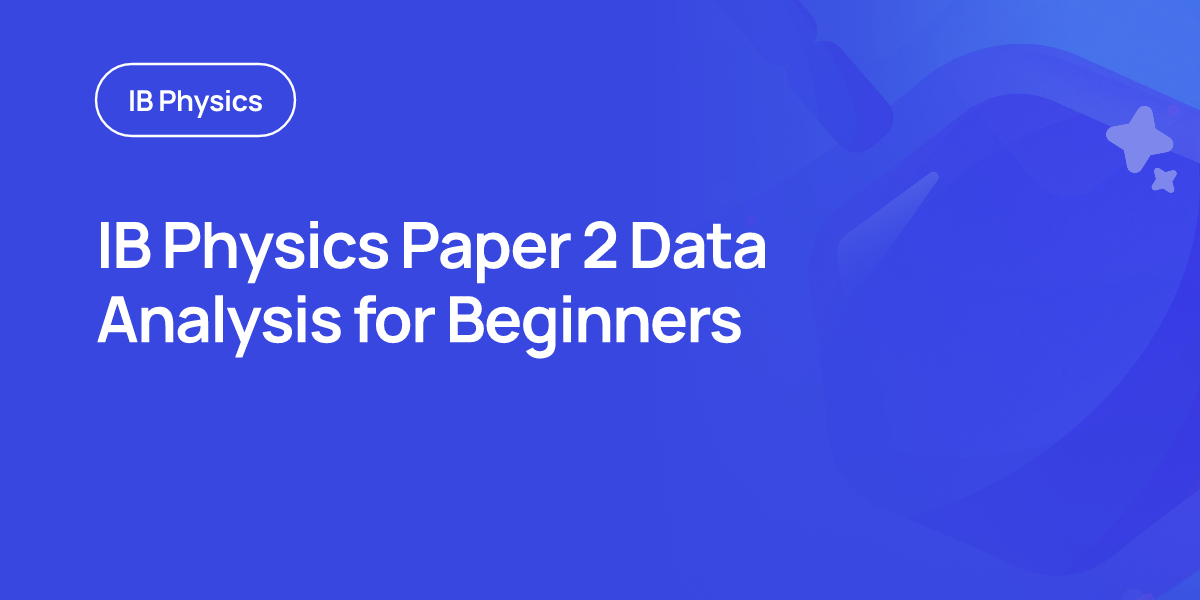 IB Physics Paper 2 Data Analysis for Beginners