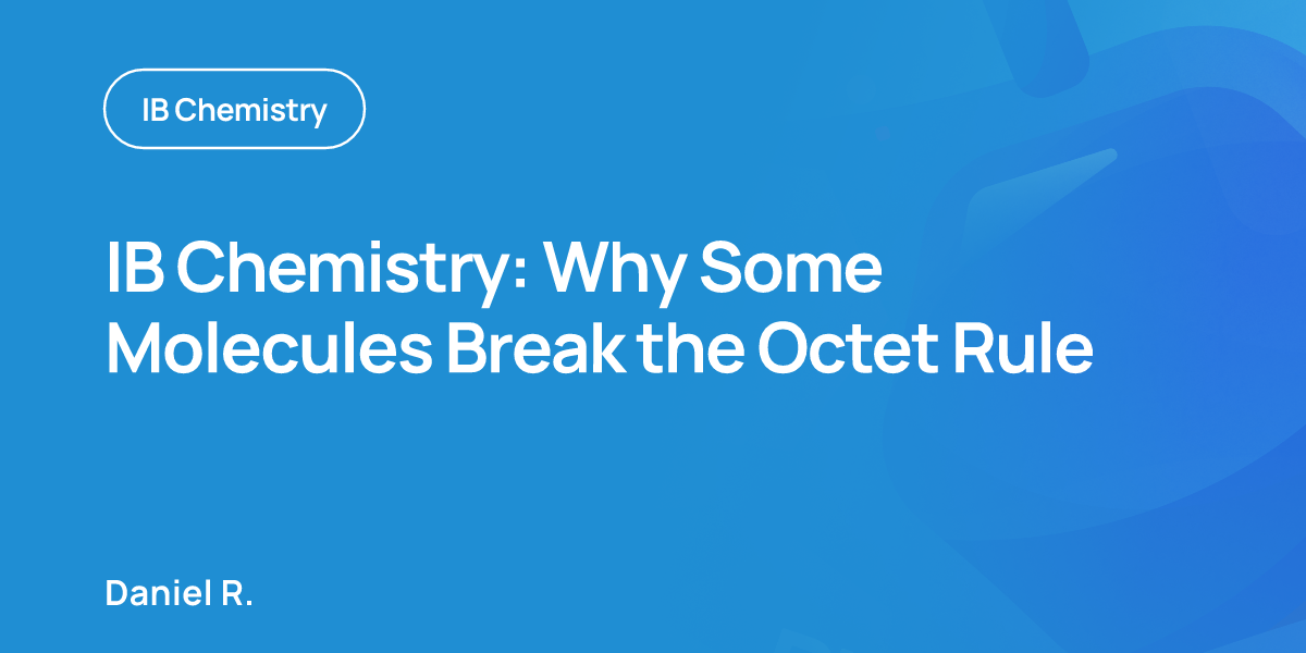 IB Chemistry: Why Some Molecules Break the Octet Rule