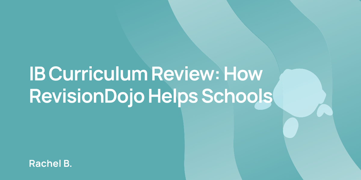 IB Curriculum Review: How RevisionDojo Helps Schools