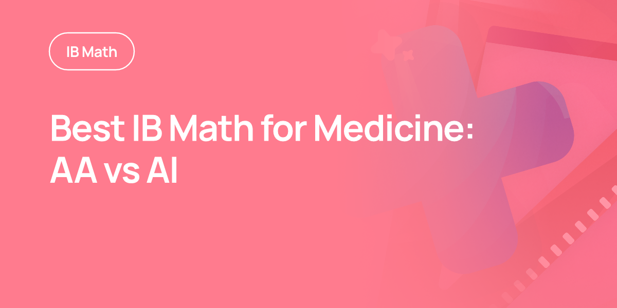 Best IB Math for Medicine: AA vs AI