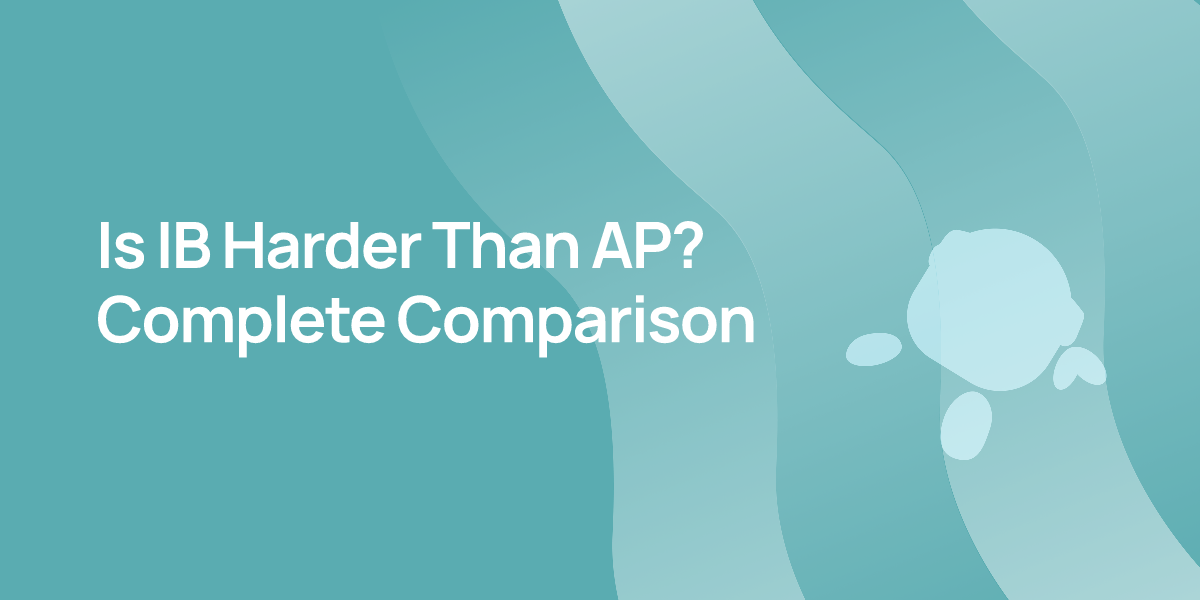 Is IB Harder Than AP? Complete Comparison