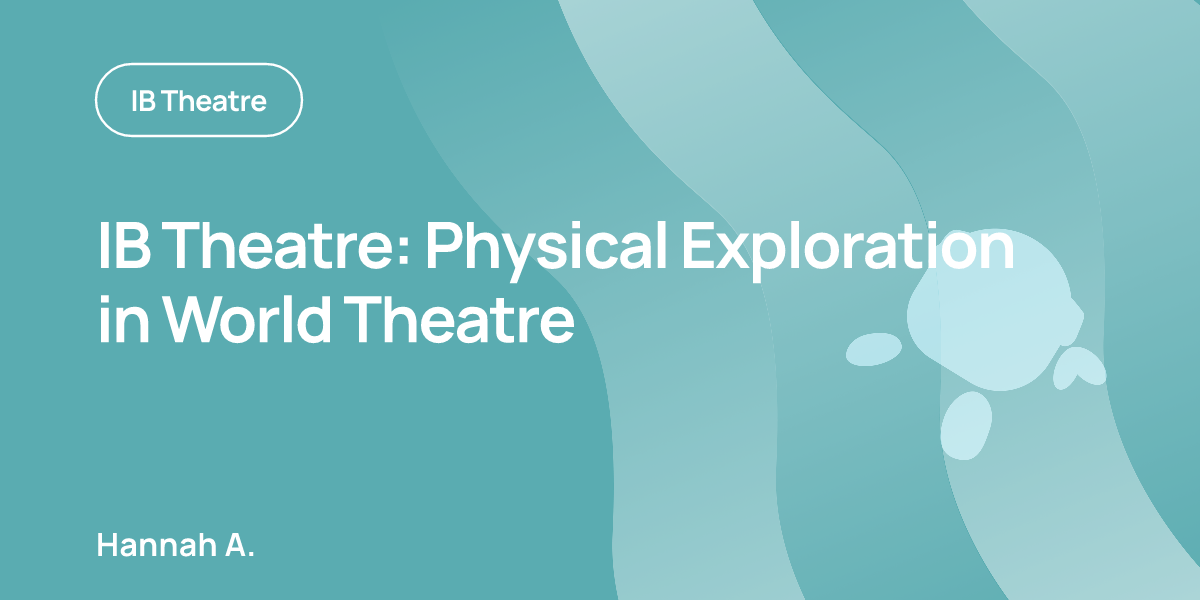 IB Theatre: Physical Exploration in World Theatre