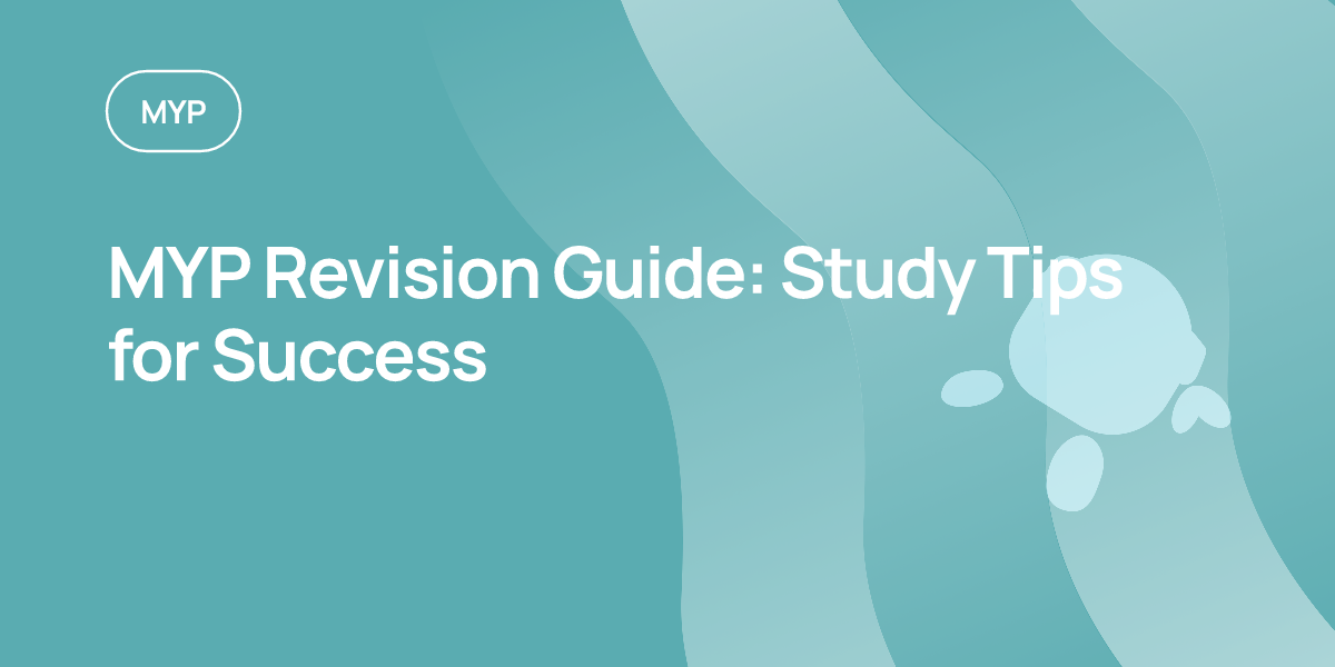 MYP Revision Guide: Study Tips for Success