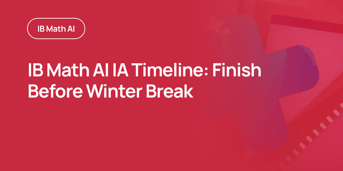 IB Math AI IA Timeline: Finish Before Winter Break