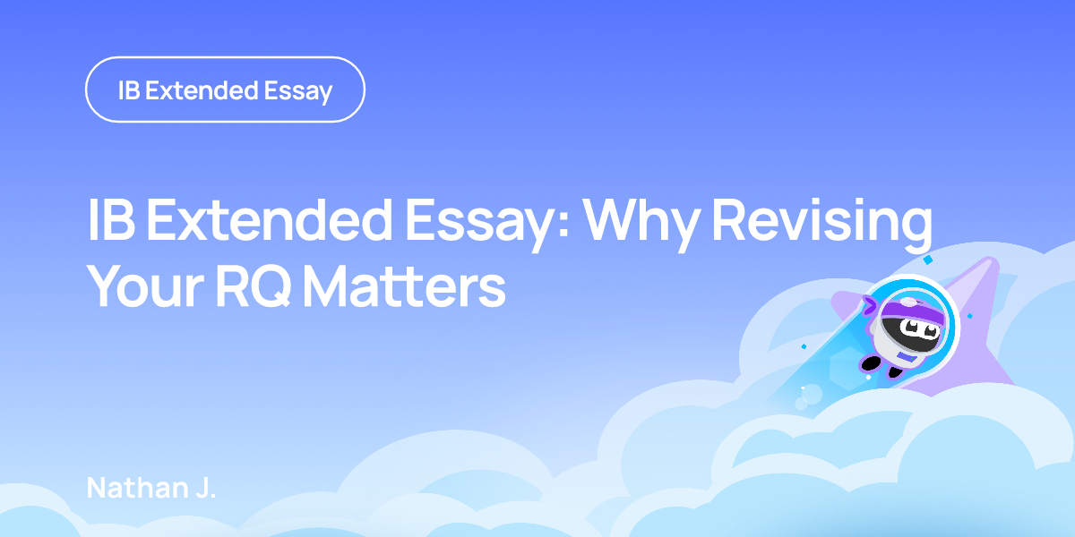 IB Extended Essay: Why Revising Your RQ Matters
