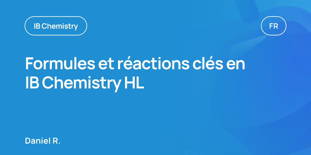 Formules et réactions clés en IB Chemistry HL