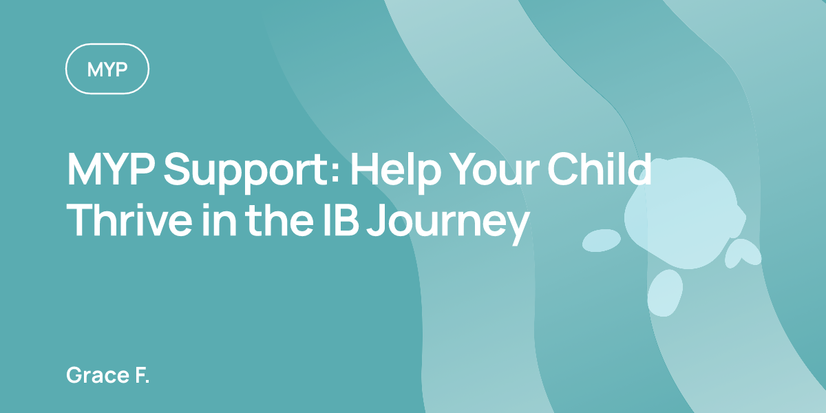 MYP Support: Help Your Child Thrive in the IB Journey