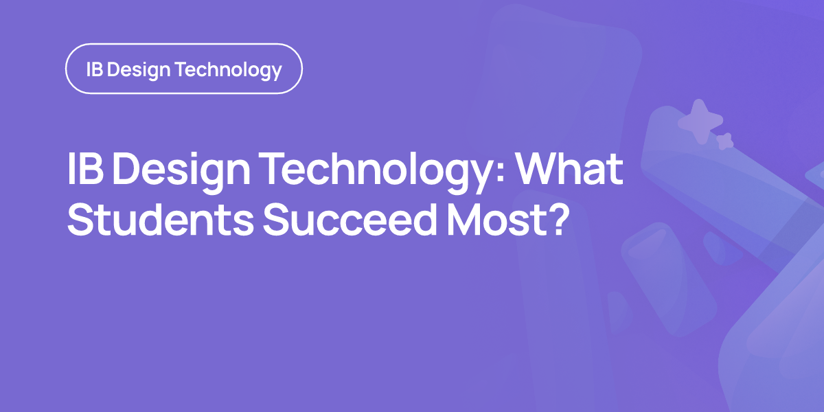 IB Design Technology: What Students Succeed Most?