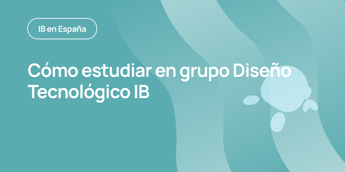 Cómo estudiar en grupo Diseño Tecnológico IB