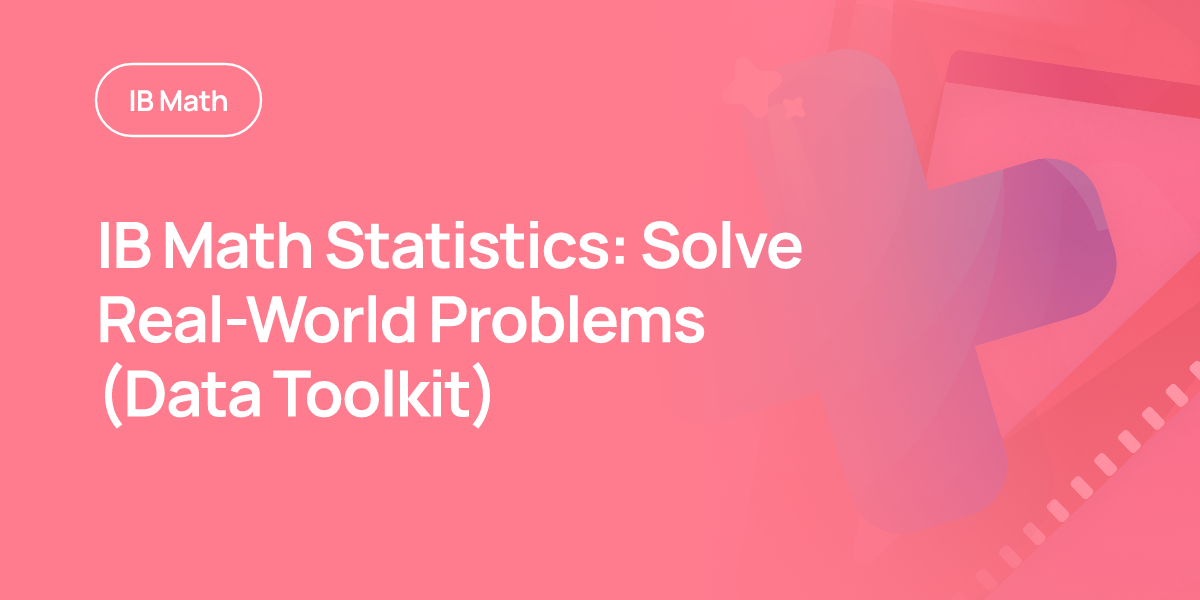 IB Math Statistics: Solve Real-World Problems (Data Toolkit)
