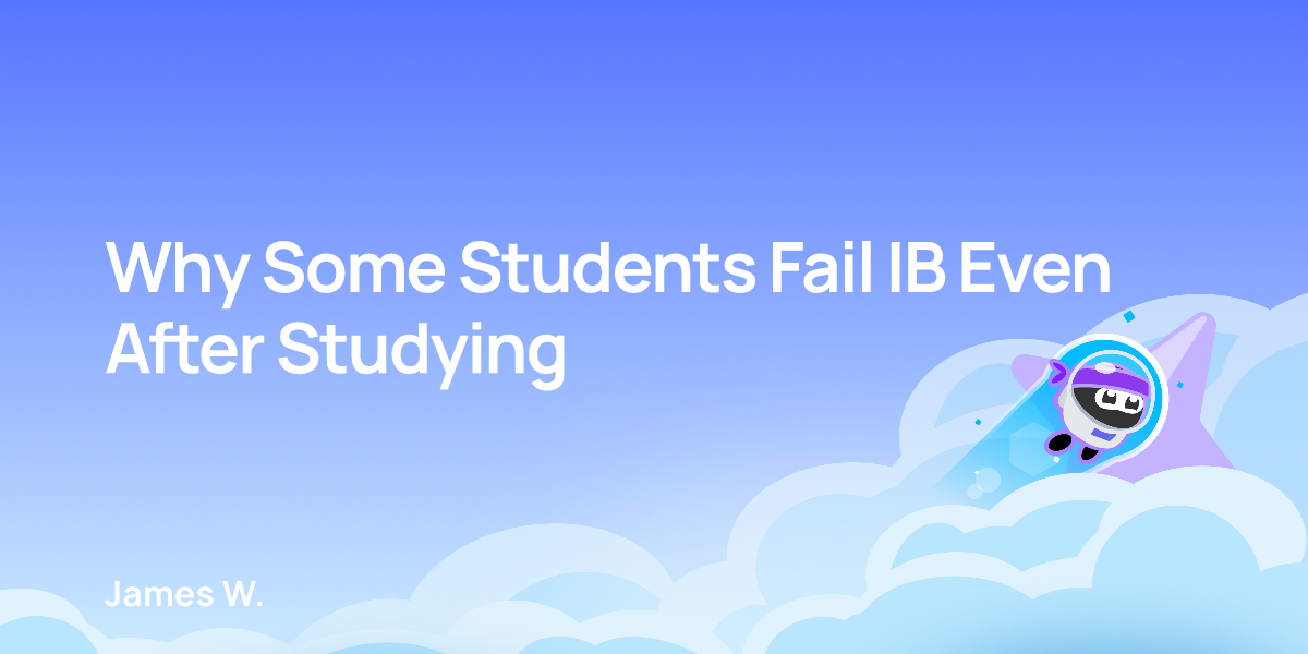 Why Some Students Fail IB Even After Studying