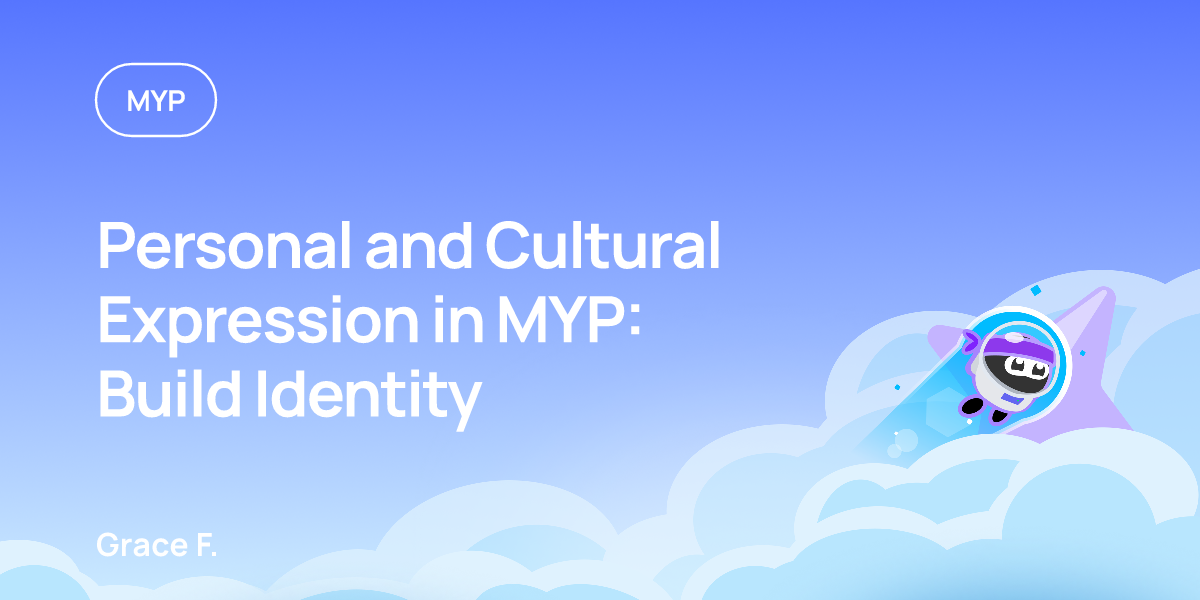 Personal and Cultural Expression in MYP: Build Identity