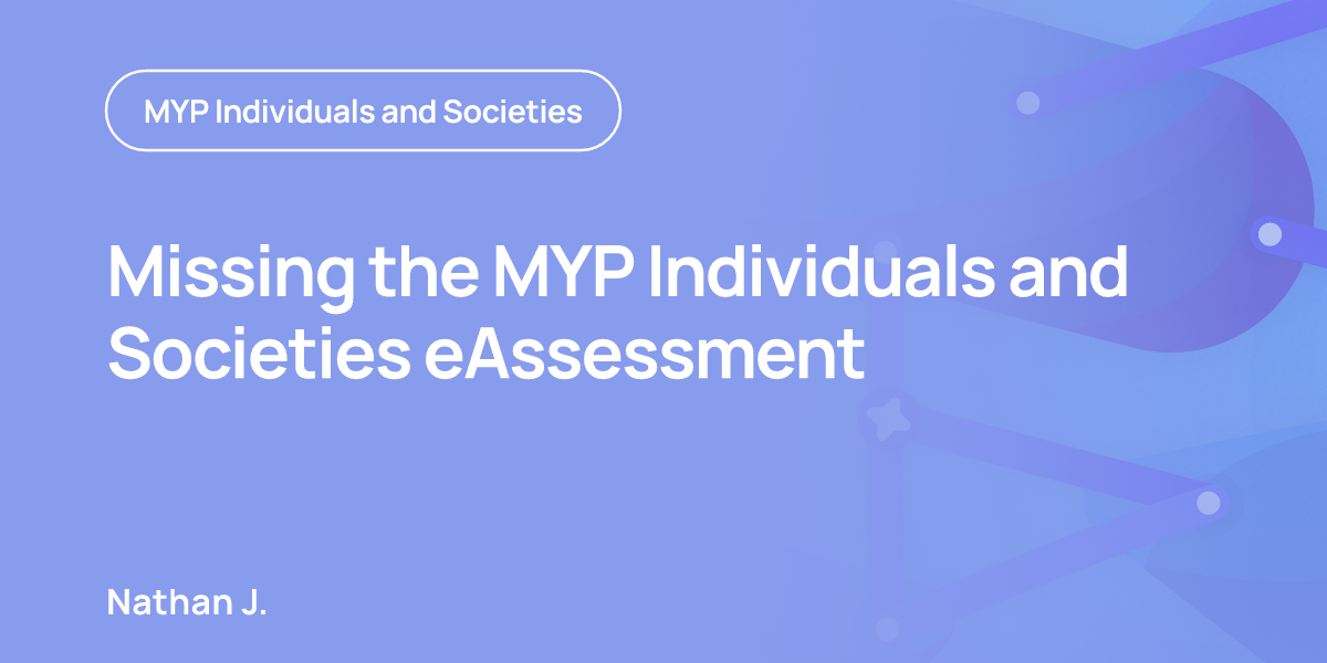 Missing the MYP Individuals and Societies eAssessment
