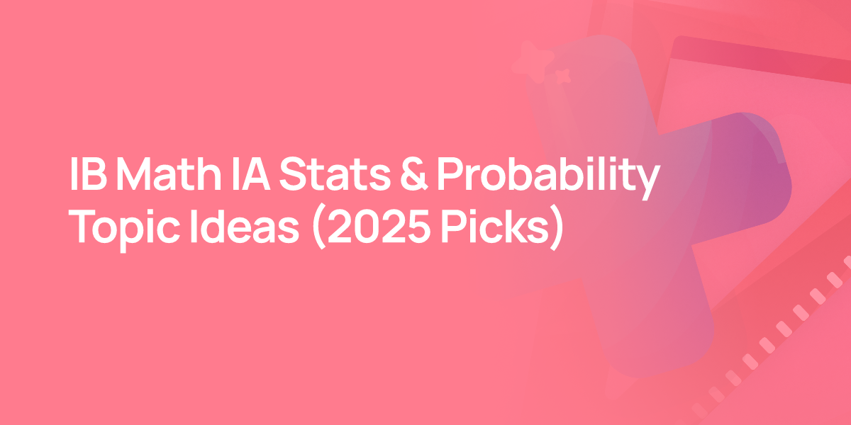 IB Math IA Stats & Probability Topic Ideas (2025 Picks)