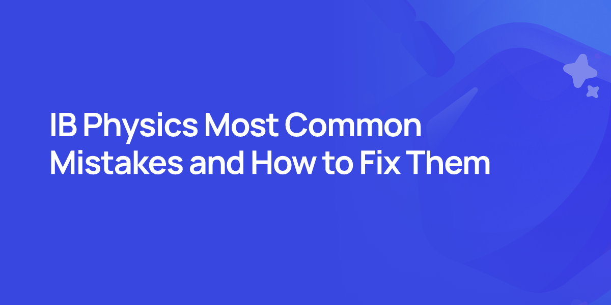 IB Physics Most Common Mistakes and How to Fix Them