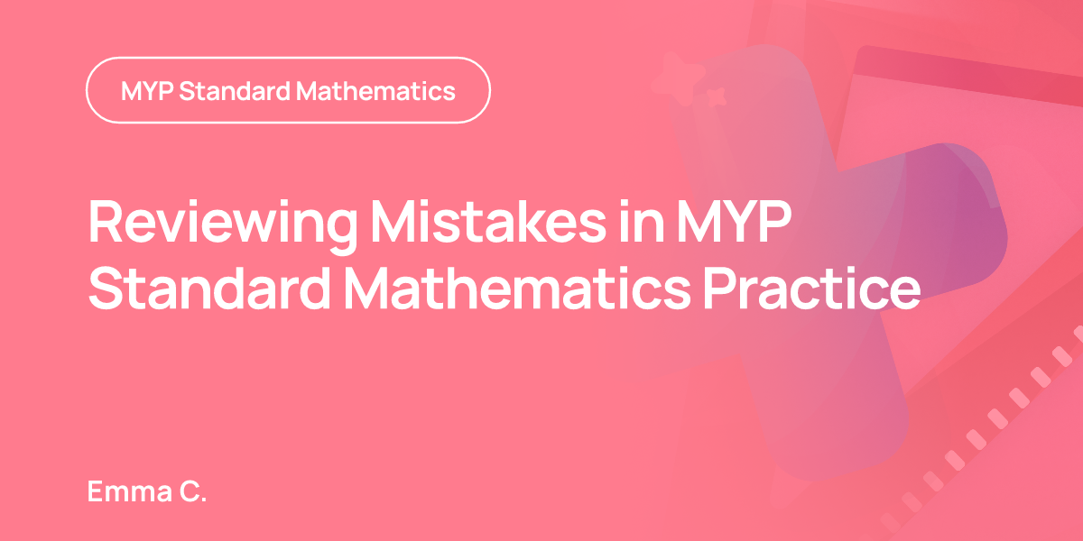 Reviewing Mistakes in MYP Standard Mathematics Practice