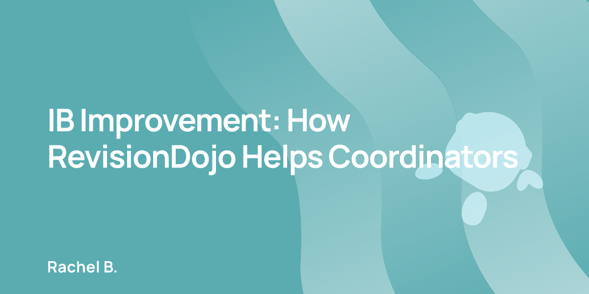 IB Improvement: How RevisionDojo Helps Coordinators