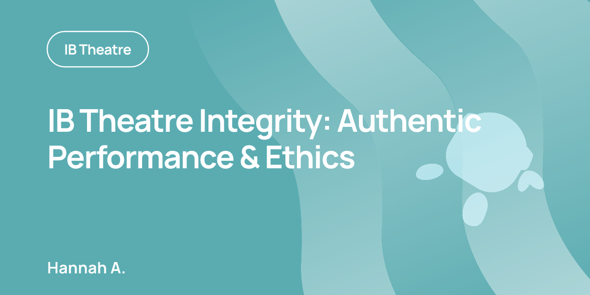 IB Theatre Integrity: Authentic Performance & Ethics
