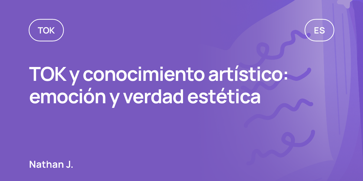 TOK y conocimiento artístico: emoción y verdad estética