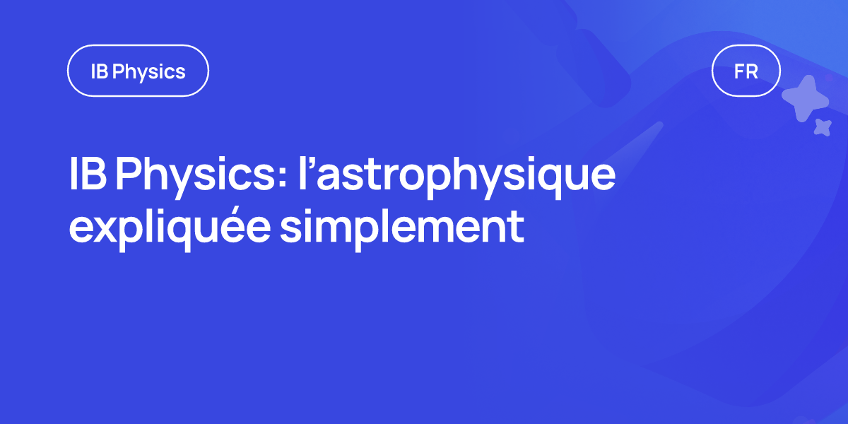 IB Physics: l’astrophysique expliquée simplement