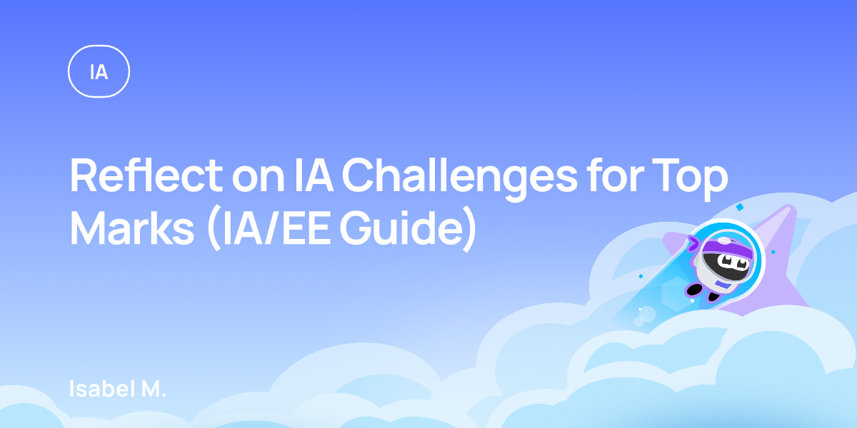 Reflect on IA Challenges for Top Marks (IA/EE Guide)