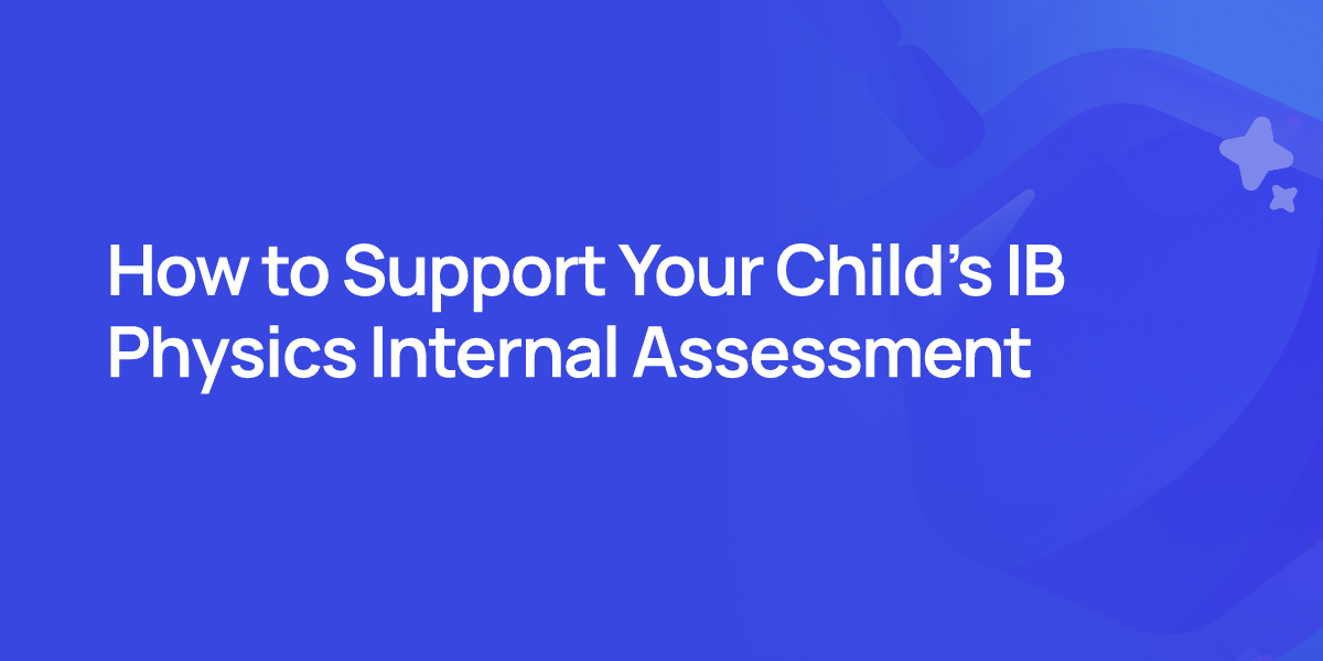 How to Support Your Child's IB Physics Internal Assessment