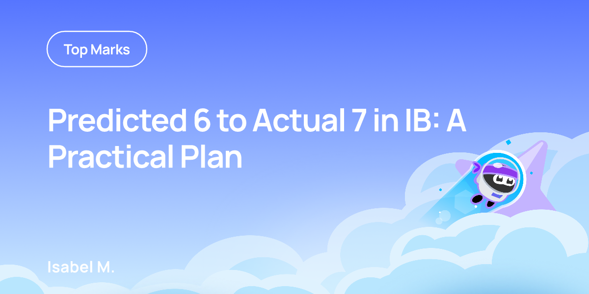 Predicted 6 to Actual 7 in IB: A Practical Plan