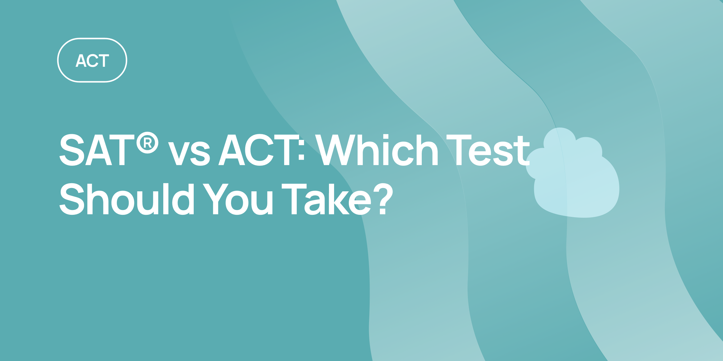 Sat Testing Math SAT® vs ACT: Which Test Should You Take? | OnePrep