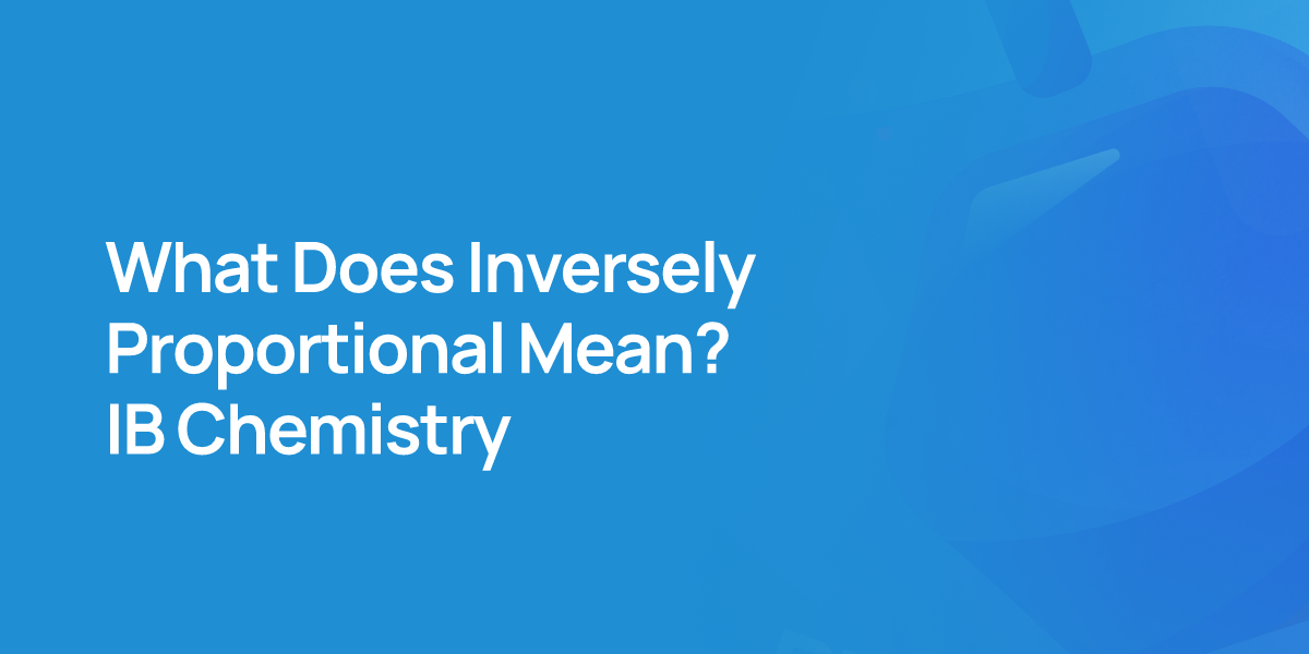 What Does Inversely Proportional Mean? IB Chemistry