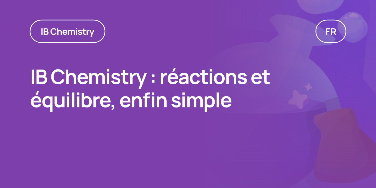 IB Chemistry : réactions et équilibre, enfin simple