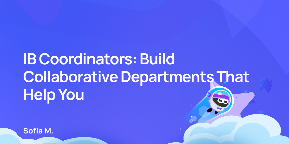 IB Coordinators: Build Collaborative Departments That Help You