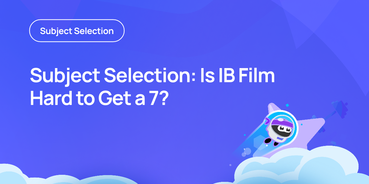 Subject Selection: Is IB Film Hard to Get a 7?