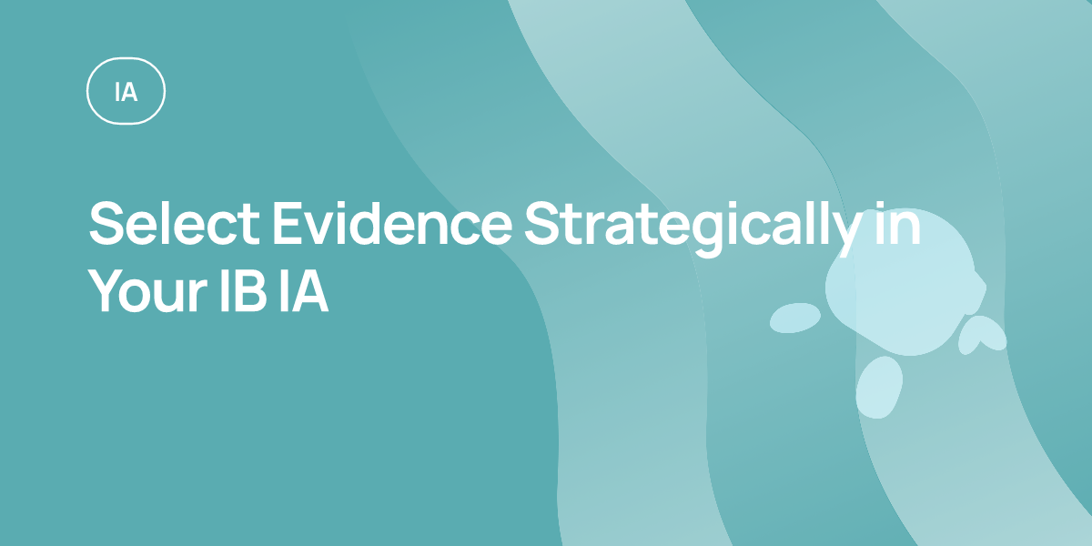 Select Evidence Strategically in Your IB IA