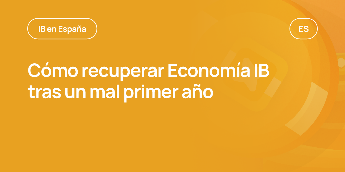 Cómo recuperar Economía IB tras un mal primer año