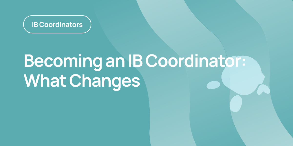 Becoming an IB Coordinator: What Changes
