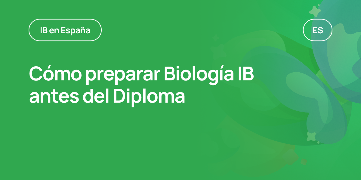 Cómo preparar Biología IB antes del Diploma