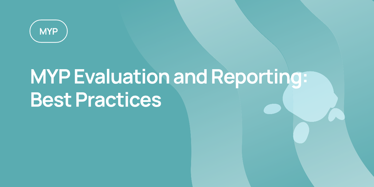 MYP Evaluation and Reporting: Best Practices