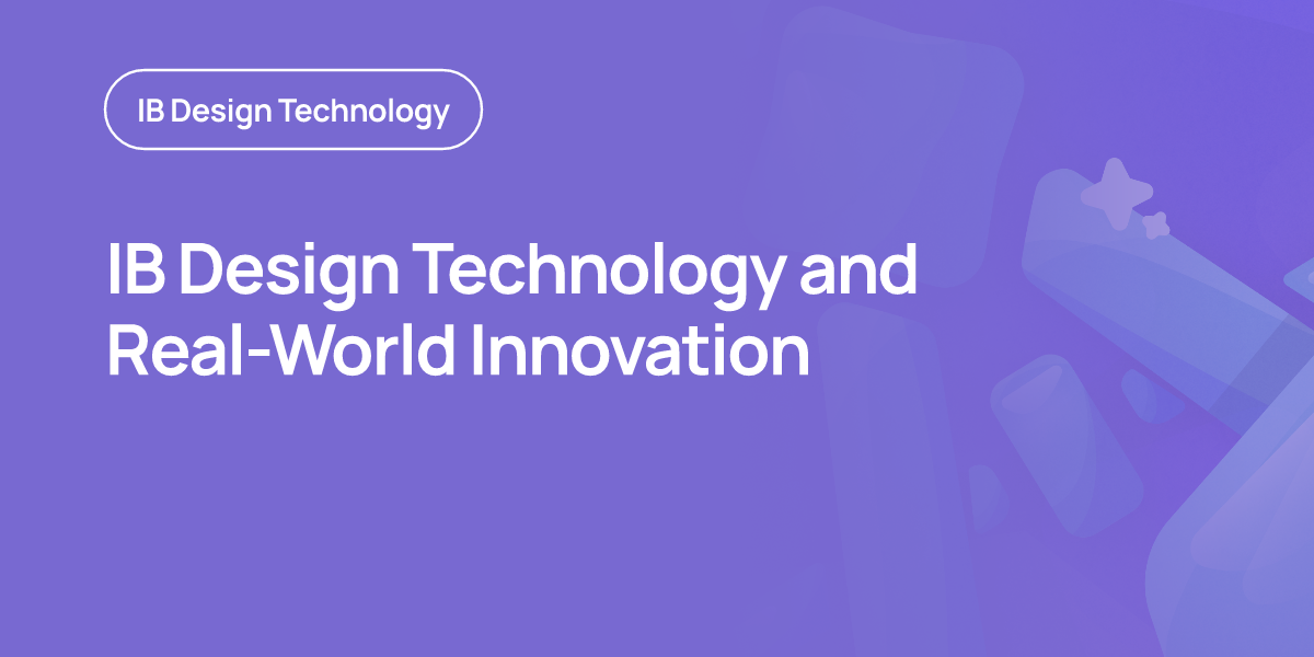 IB Design Technology and Real-World Innovation
