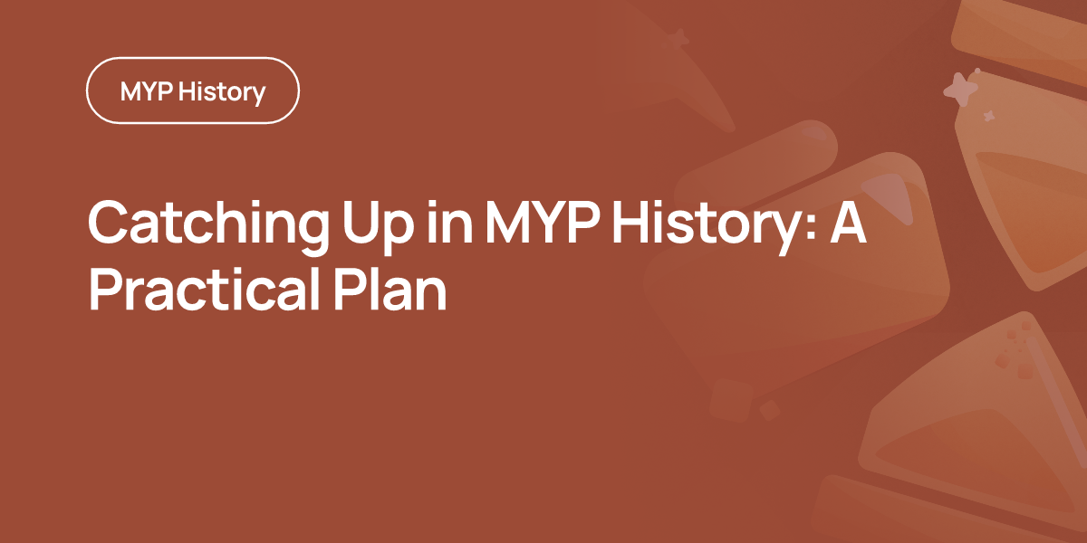 Catching Up in MYP History: A Practical Plan