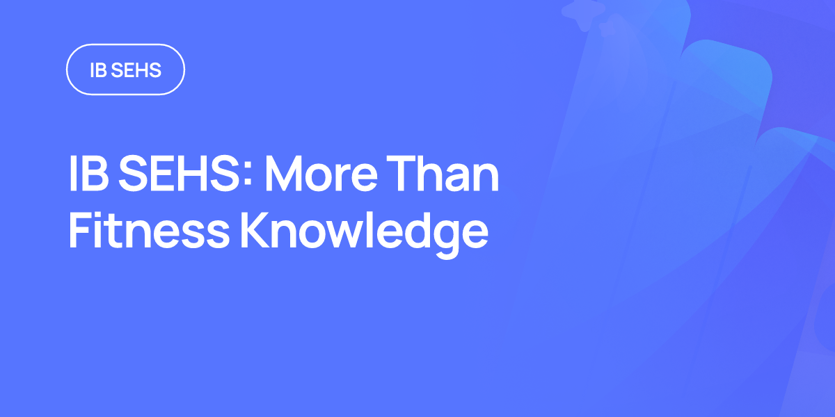 IB SEHS: More Than Fitness Knowledge