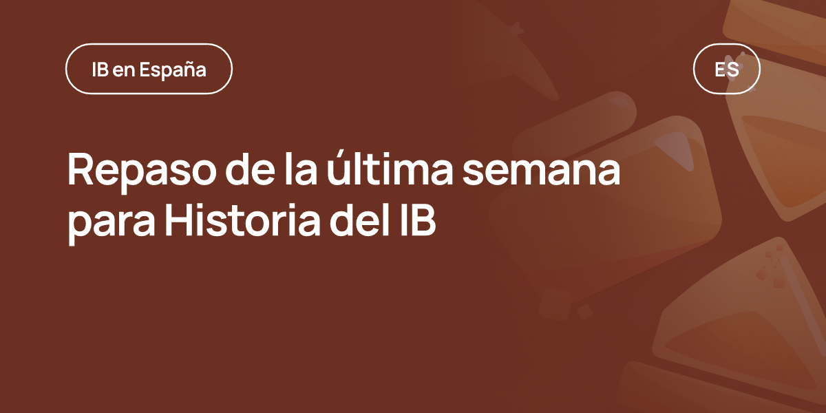 Repaso de la última semana para Historia del IB